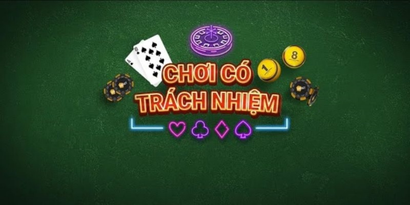 Chơi có trách nhiệm được ban hành nhằm hạn chế rủi ro của khách hàng