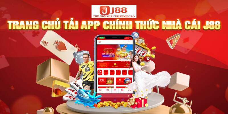 Lợi ích của người chơi khi Tải App J88